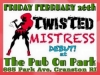 Twisted Mistress at Pub on Park 